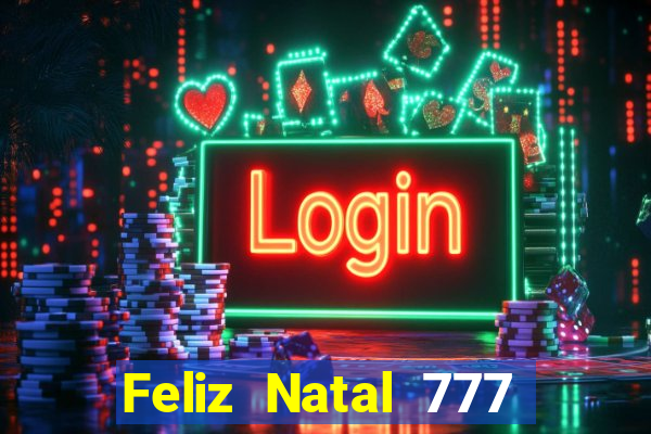 Feliz Natal 777 plataforma login